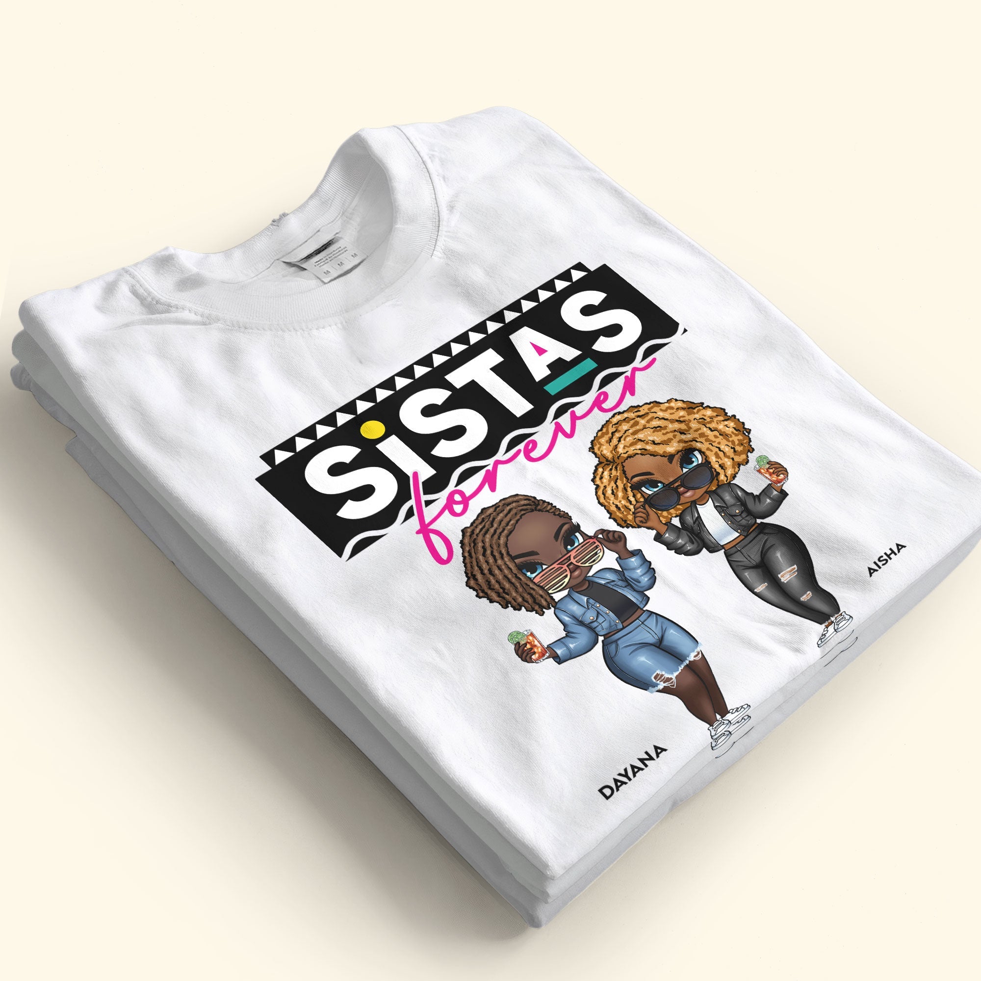 Sistas Is Forever - PersonalizedOne Size Shirt