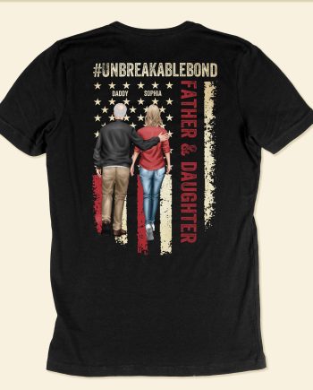 New Version Unbreakable Bond - Father & Daughter - Personalized Back Printed Shirt