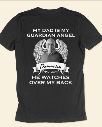 My Dad Is My Guardian Angel - Personalized Photo Back Printed Shirt