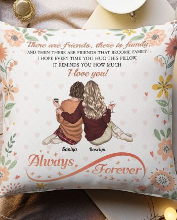 There Are Friends That Become Family - Personalized Pillow (Insert Included)