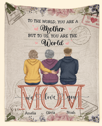 To Us You Are The World - Personalized Blanket - Mother's Day Gift For Mom, Mother Big Size